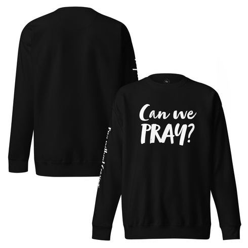 Can We Pray Sweatshirt