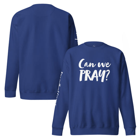 Can We Pray Sweatshirt